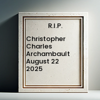 Christopher Charles Archambault August 22 2025 1