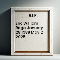 Eric William Rego January 28 1988 May 2 2025 1